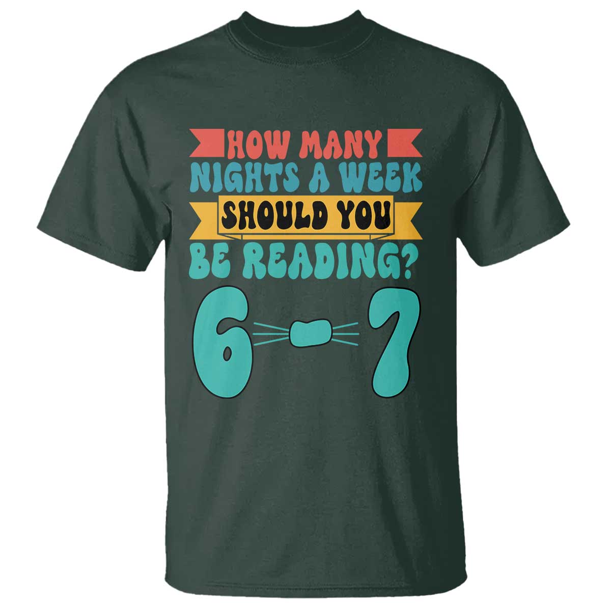 Funny 67 Six Seven Teacher T Shirt How Many Nights A Week Should You Be Reading 6 7 - Wonder Print Shop
