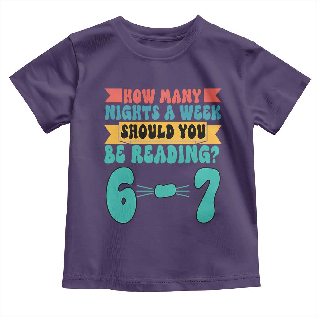Funny 67 Six Seven Teacher Toddler T Shirt How Many Nights A Week Should You Be Reading 6 7 - Wonder Print Shop
