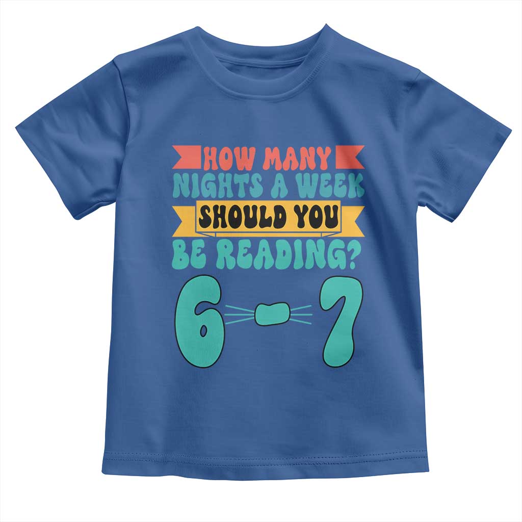 Funny 67 Six Seven Teacher Toddler T Shirt How Many Nights A Week Should You Be Reading 6 7 - Wonder Print Shop