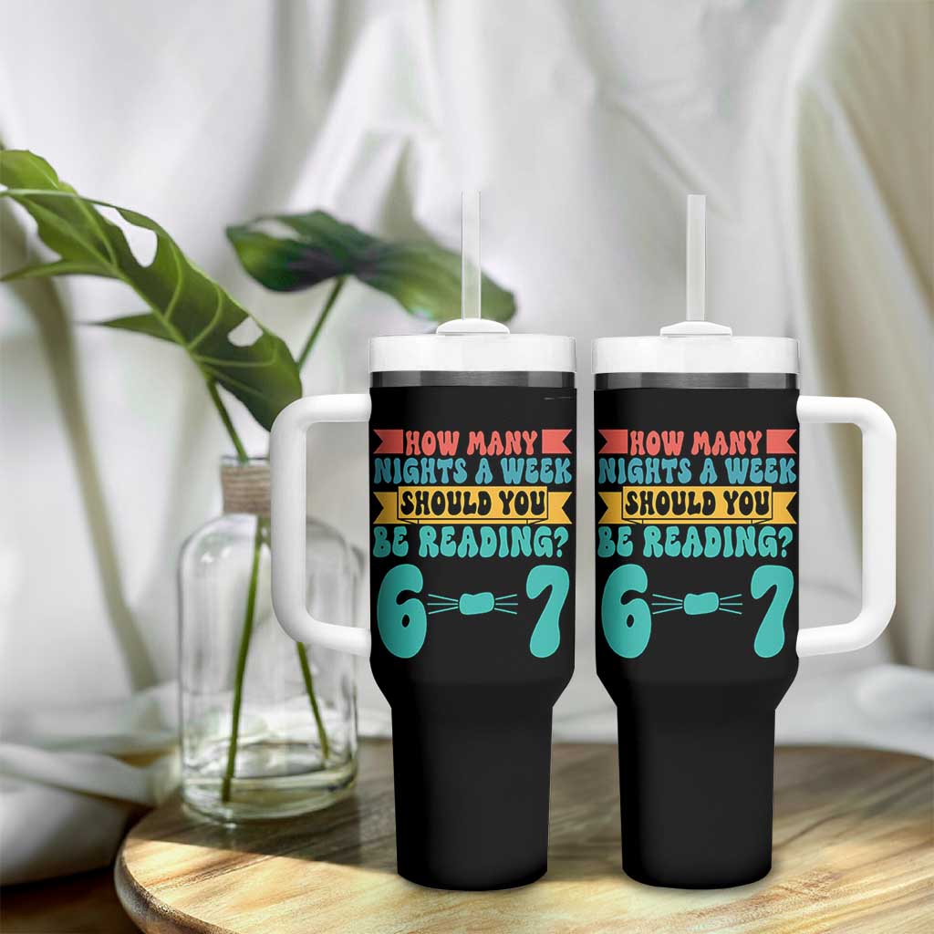 Funny 67 Six Seven Teacher Tumbler With Handle How Many Nights A Week Should You Be Reading 6 7 - Wonder Print Shop