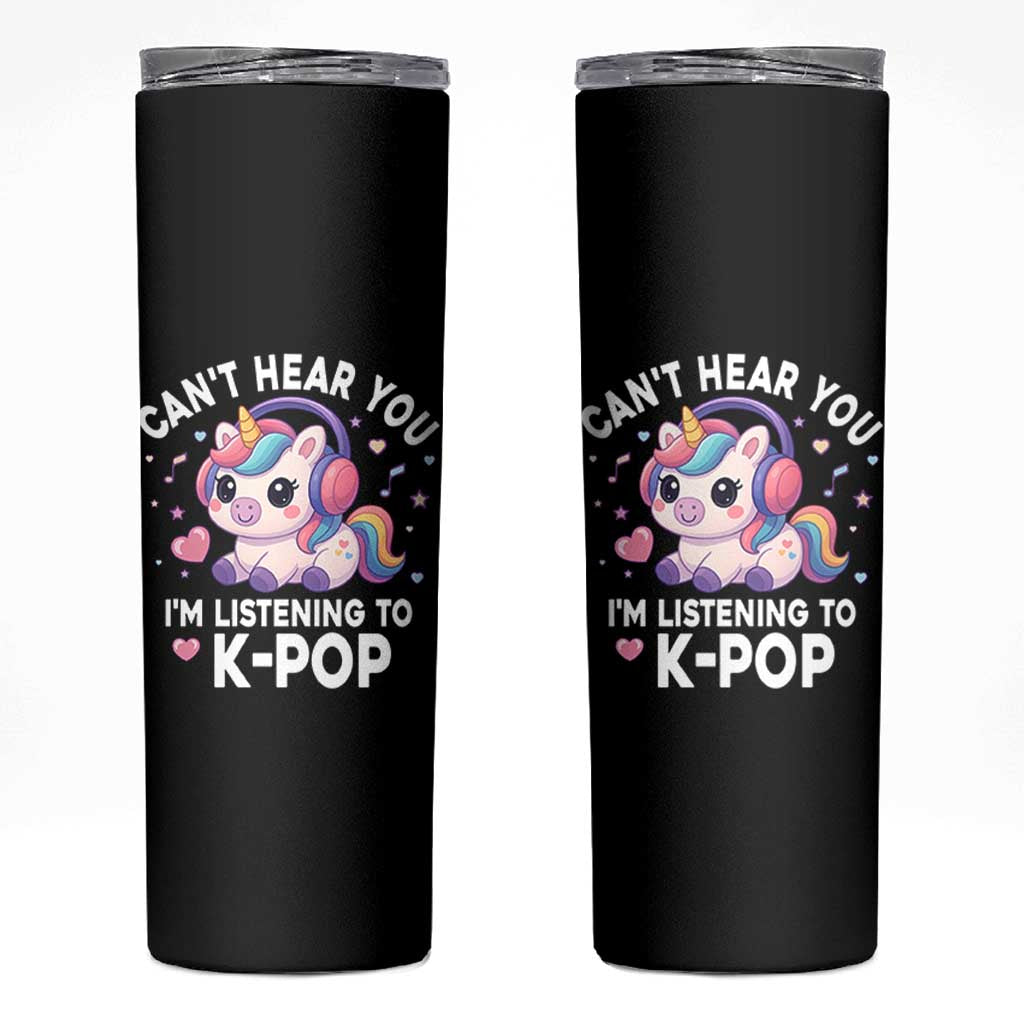 Kpop Lover Skinny Tumbler Cant Hear You I'm Listening Kawaii K-Pop Korean Music - Wonder Print Shop