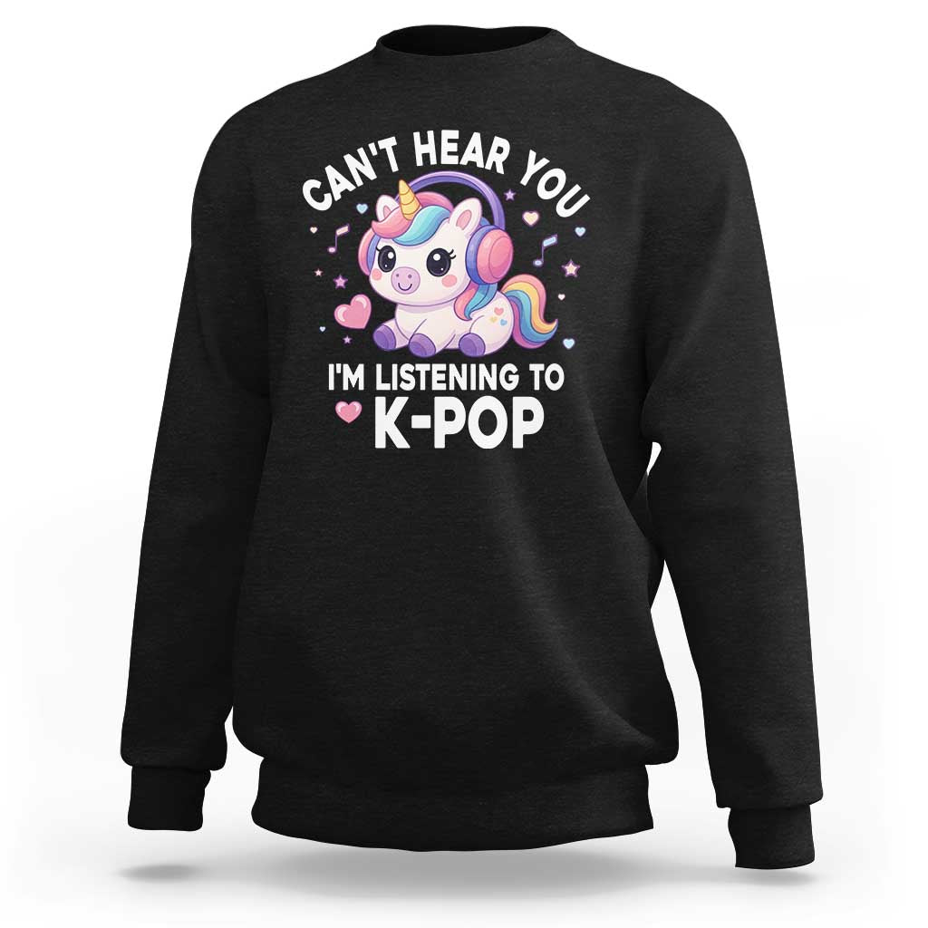 Kpop Lover Sweatshirt Cant Hear You I'm Listening Kawaii K-Pop Korean Music - Wonder Print Shop