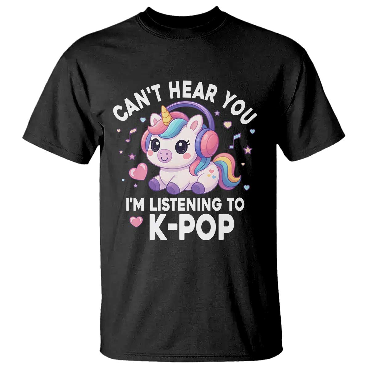 Kpop Lover T Shirt Cant Hear You I'm Listening Kawaii K-Pop Korean Music - Wonder Print Shop