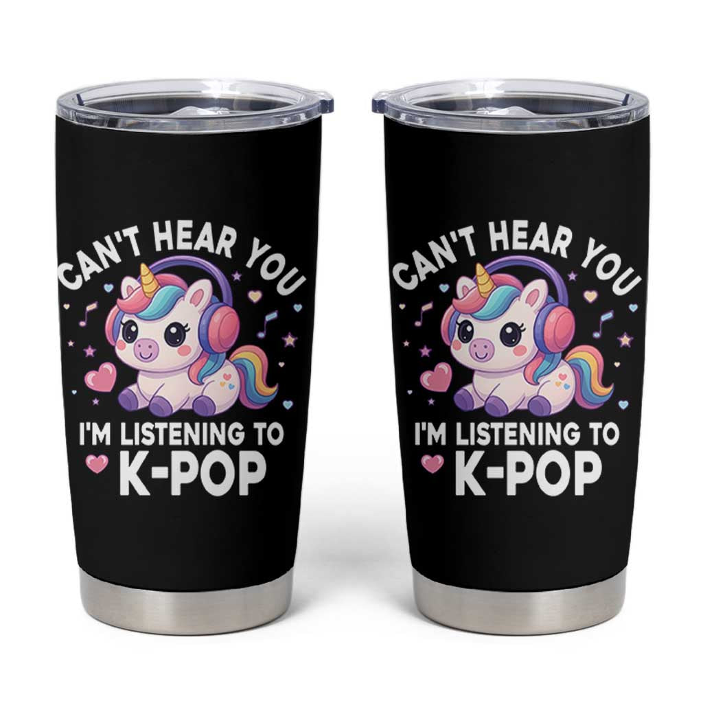Kpop Lover Tumbler Cup Cant Hear You I'm Listening Kawaii K-Pop Korean Music - Wonder Print Shop