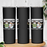 Snowasis Some Might Sleigh Christmas Skinny Tumbler Funny Music Lovers Snowman Singers Band - Wonder Print Shop
