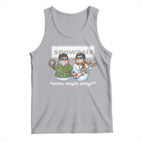 Snowasis Some Might Sleigh Christmas Tank Top Funny Music Lovers Snowman Singers Band - Wonder Print Shop