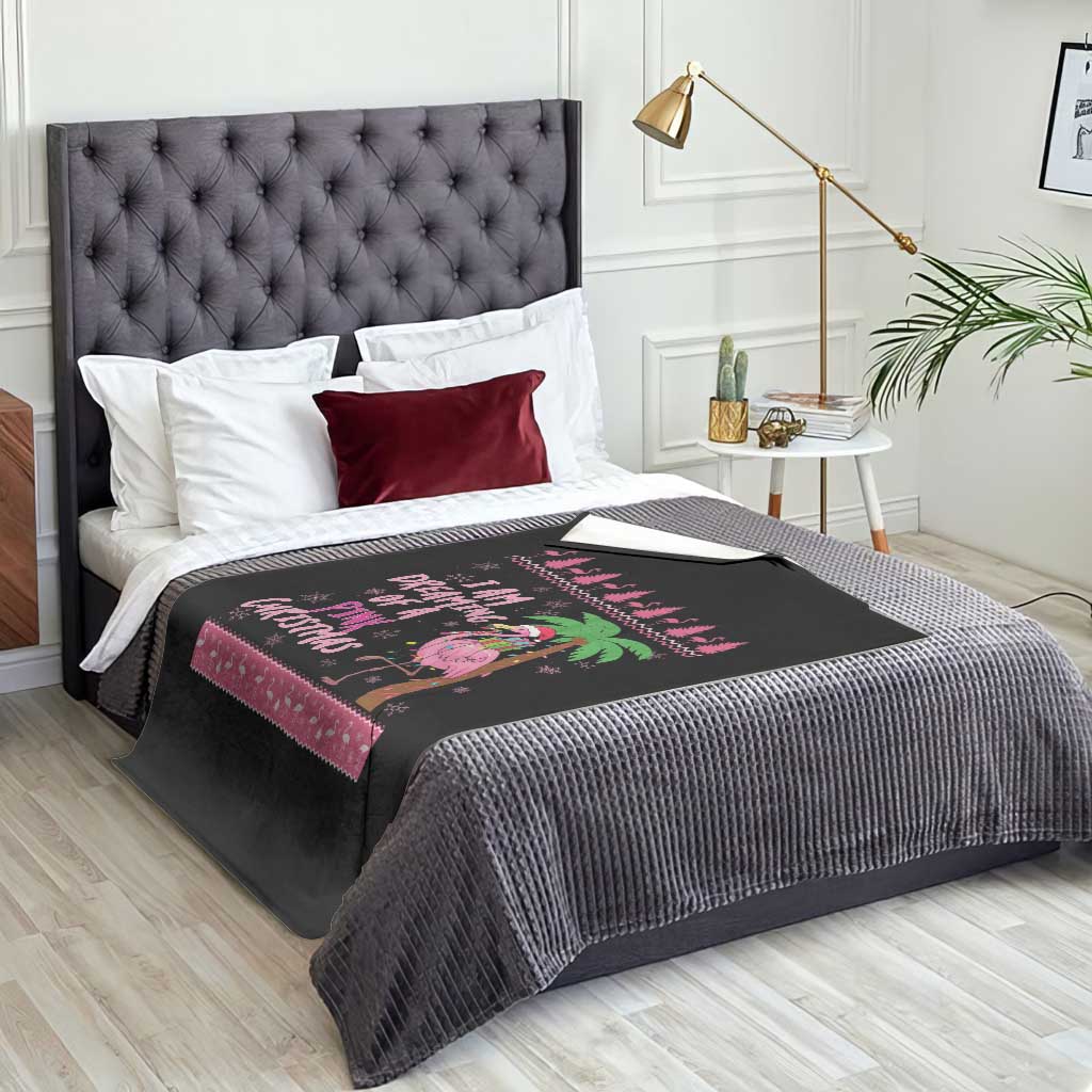 I Am Dreaming Of A Pink Christmas Throw Blanket Family Trip Santa Flamingo Palm Tree Ugly Xmas - Wonder Print Shop