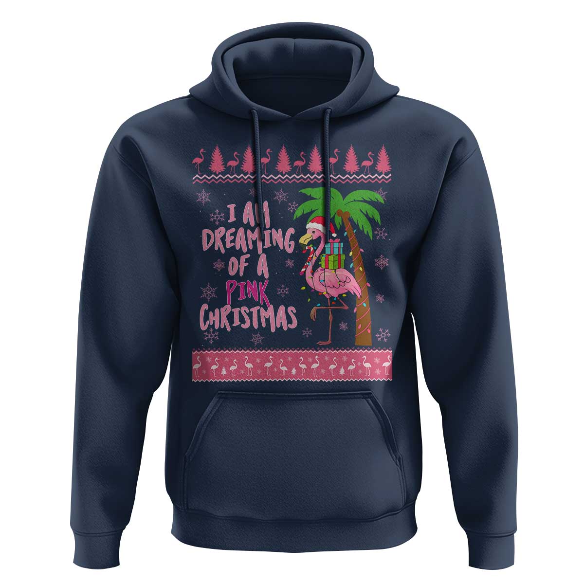 I Am Dreaming Of A Pink Christmas Hoodie Family Trip Santa Flamingo Palm Tree Ugly Xmas - Wonder Print Shop
