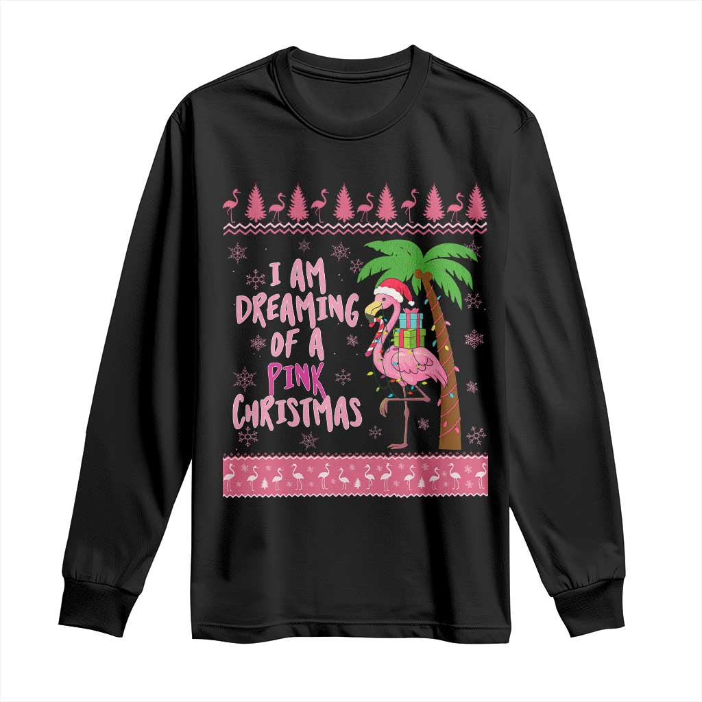 I Am Dreaming Of A Pink Christmas Long Sleeve Shirt Family Trip Santa Flamingo Palm Tree Ugly Xmas - Wonder Print Shop