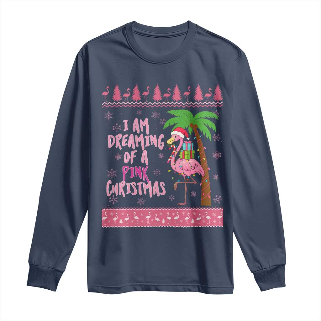 I Am Dreaming Of A Pink Christmas Long Sleeve Shirt Family Trip Santa Flamingo Palm Tree Ugly Xmas - Wonder Print Shop