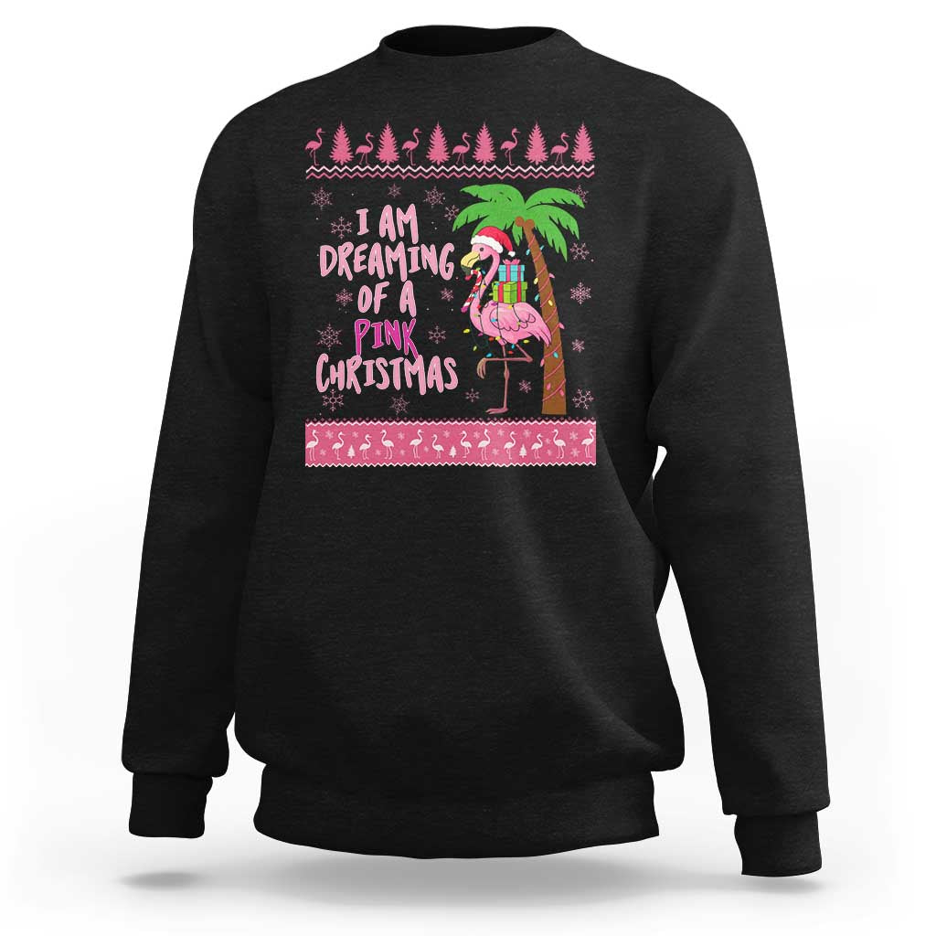 I Am Dreaming Of A Pink Christmas Sweatshirt Family Trip Santa Flamingo Palm Tree Ugly Xmas - Wonder Print Shop