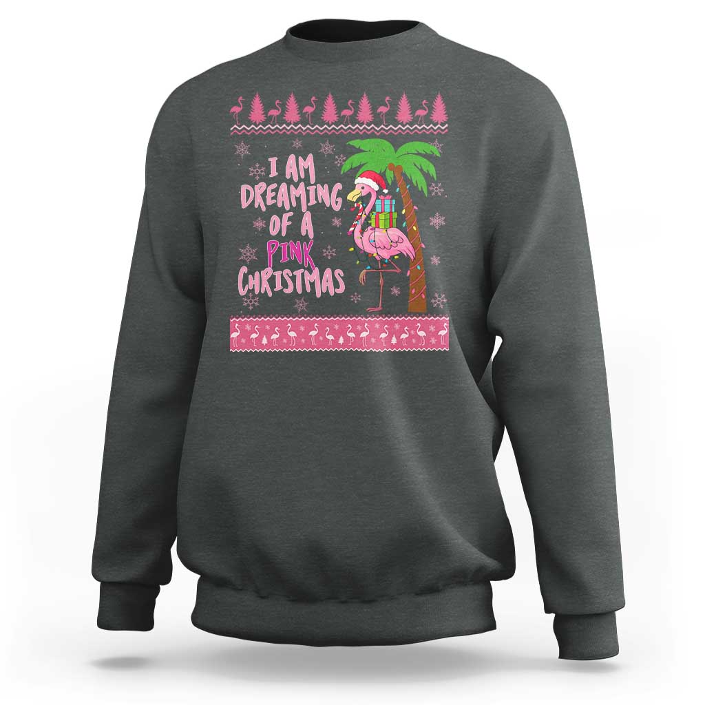 I Am Dreaming Of A Pink Christmas Sweatshirt Family Trip Santa Flamingo Palm Tree Ugly Xmas - Wonder Print Shop