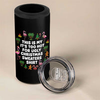 Too Hot For Ugly Christmas Sweaters 4 in 1 Can Cooler Tumbler Funny Xmas Family Flamingo - Wonder Print Shop