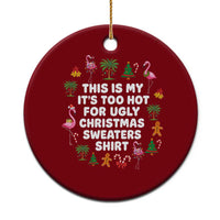 Too Hot For Ugly Christmas Sweaters Ceramic Ornament Funny Xmas Family Flamingo - Wonder Print Shop