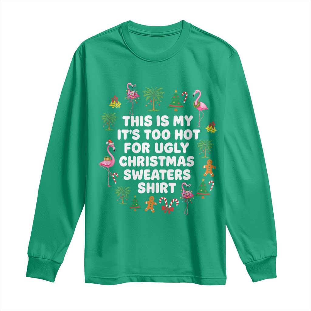 Too Hot For Ugly Christmas Sweaters Long Sleeve Shirt Funny Xmas Family Flamingo - Wonder Print Shop
