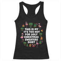 Too Hot For Ugly Christmas Sweaters Racerback Tank Top Funny Xmas Family Flamingo - Wonder Print Shop