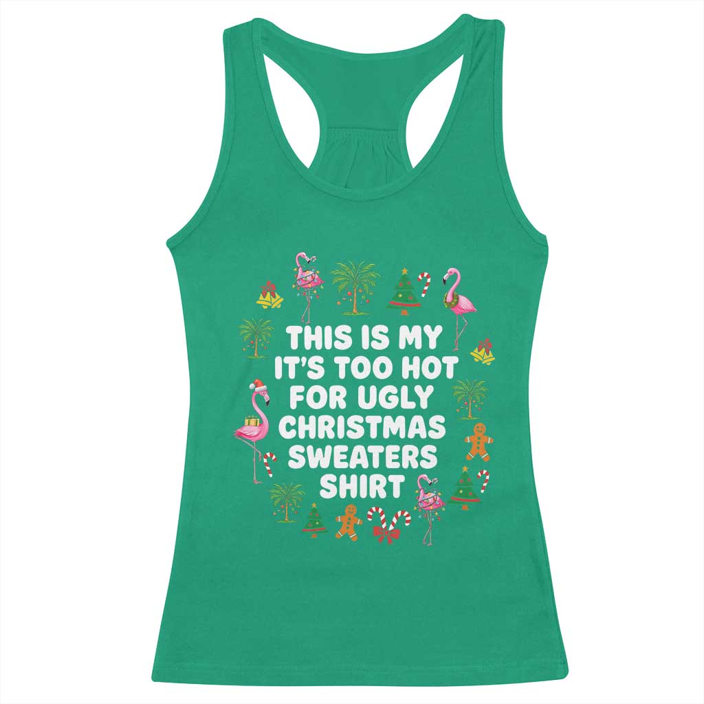 Too Hot For Ugly Christmas Sweaters Racerback Tank Top Funny Xmas Family Flamingo - Wonder Print Shop