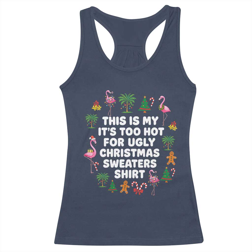 Too Hot For Ugly Christmas Sweaters Racerback Tank Top Funny Xmas Family Flamingo - Wonder Print Shop