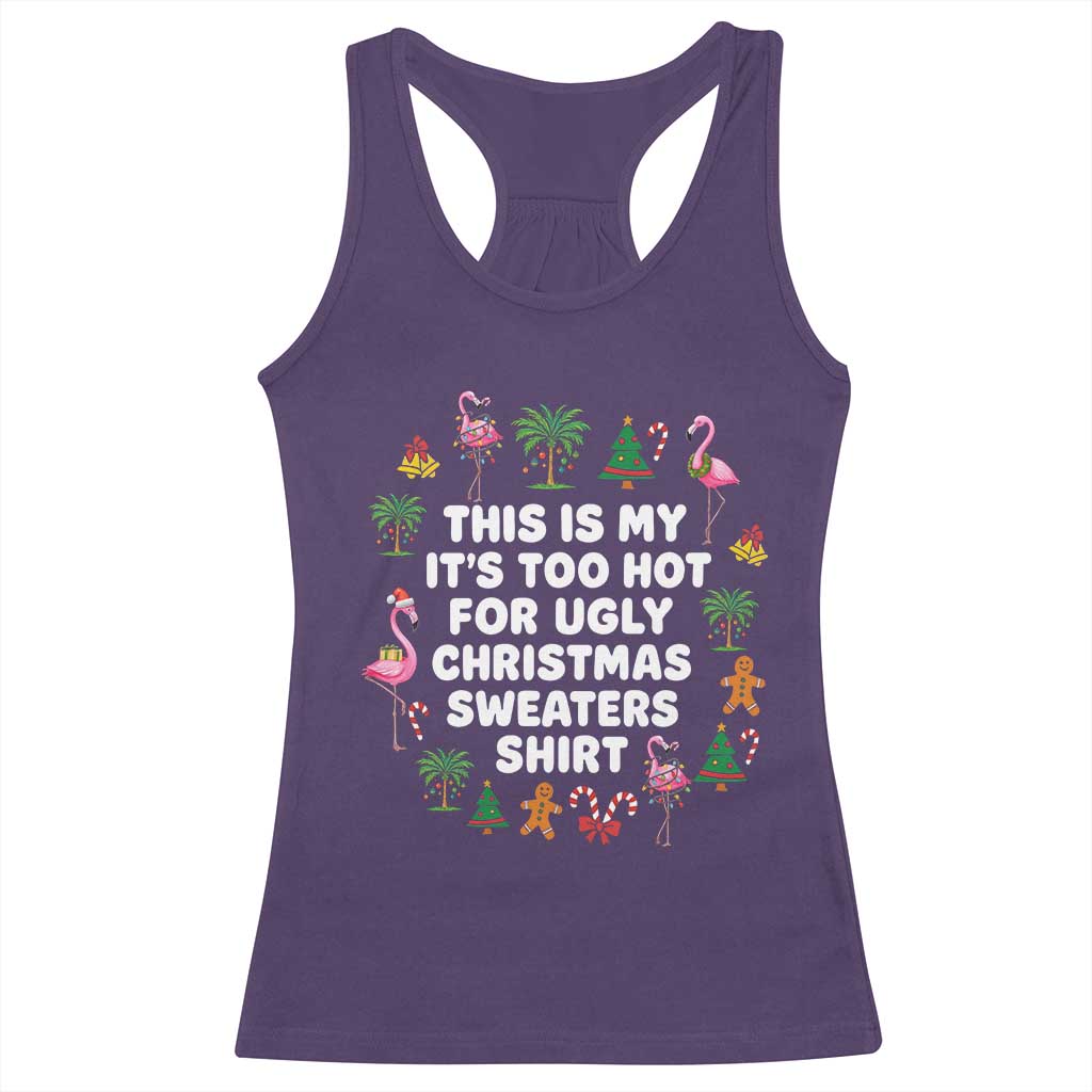 Too Hot For Ugly Christmas Sweaters Racerback Tank Top Funny Xmas Family Flamingo - Wonder Print Shop