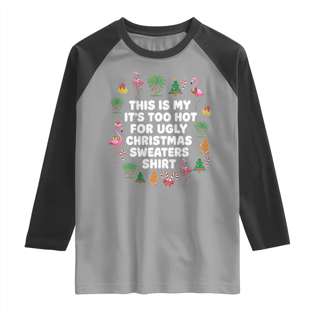 Too Hot For Ugly Christmas Sweaters Raglan Shirt Funny Xmas Family Flamingo - Wonder Print Shop