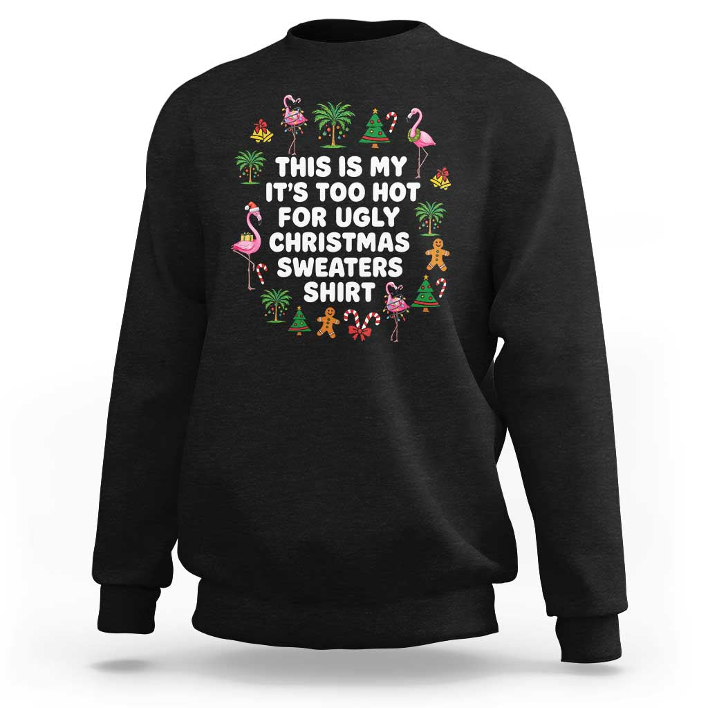 Too Hot For Ugly Christmas Sweaters Sweatshirt Funny Xmas Family Flamingo - Wonder Print Shop