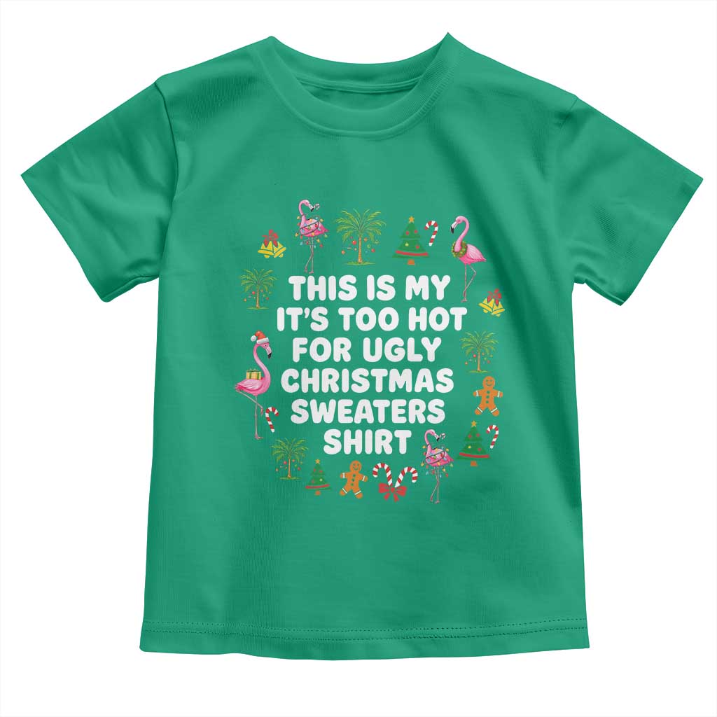 Too Hot For Ugly Christmas Sweaters Toddler T Shirt Funny Xmas Family Flamingo - Wonder Print Shop