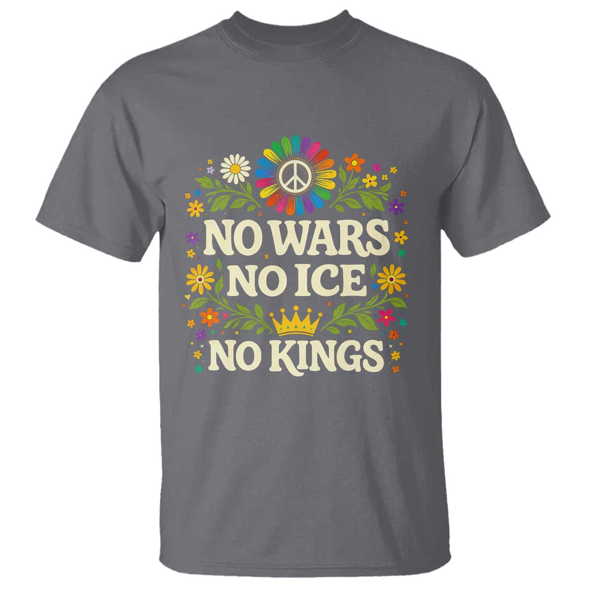 No Wars No ICE No Kings T Shirt Floral Resist Anti War Protest