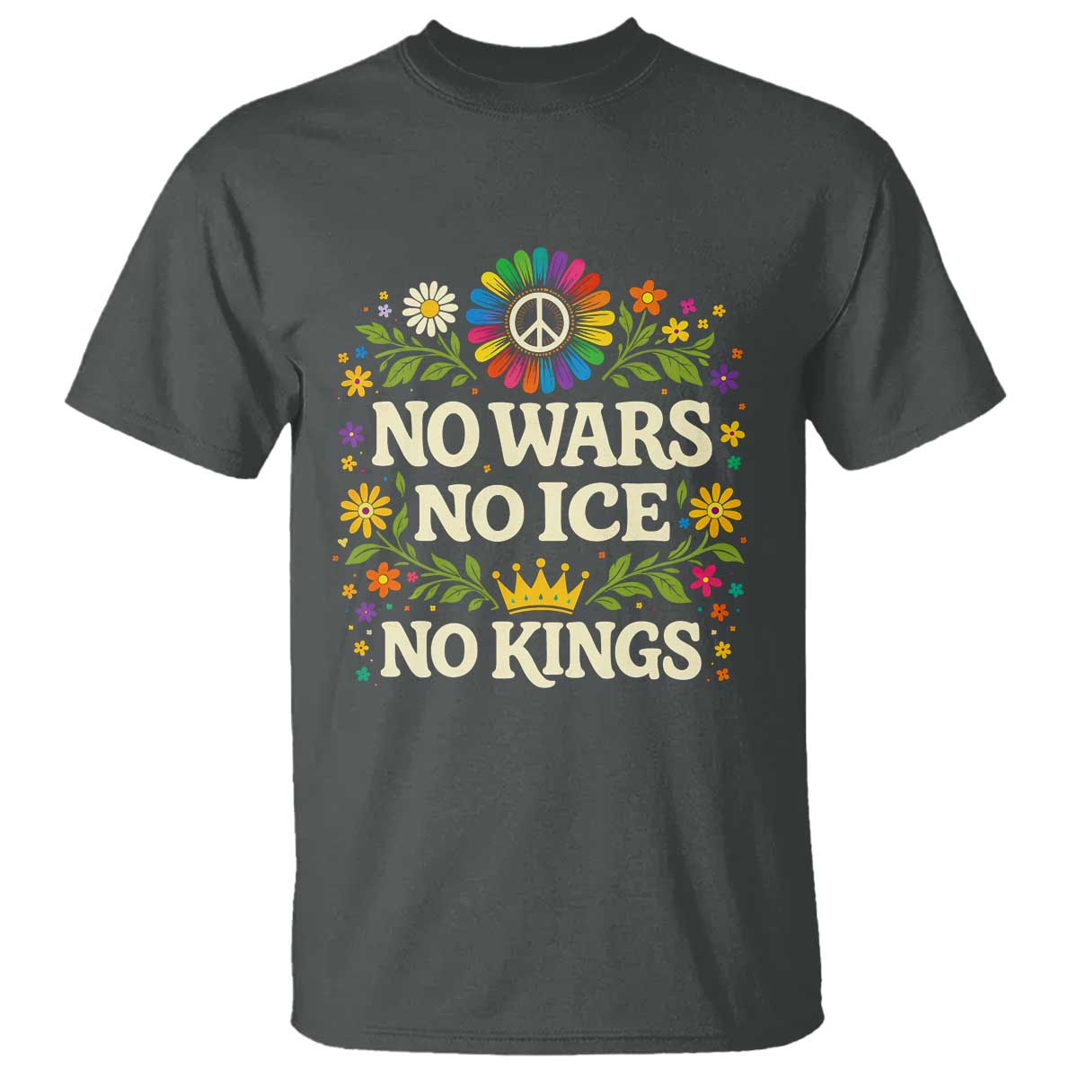 No Wars No ICE No Kings T Shirt Floral Resist Anti War Protest