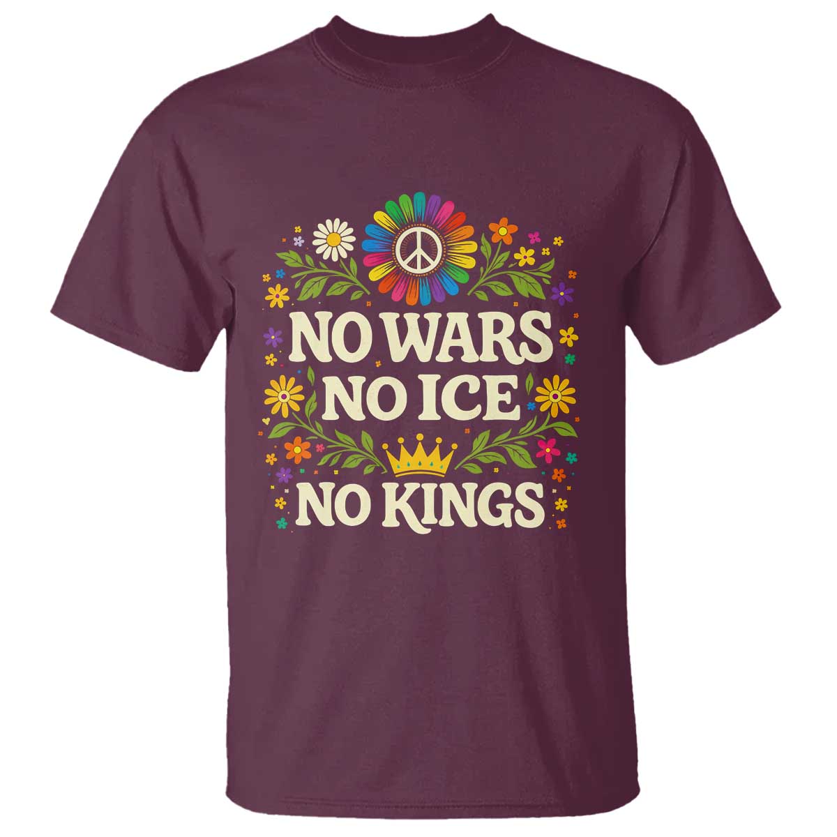 No Wars No ICE No Kings T Shirt Floral Resist Anti War Protest