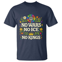 No Wars No ICE No Kings T Shirt Floral Resist Anti War Protest