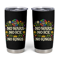 No Wars No ICE No Kings Tumbler Cup Floral Resist Anti War Protest