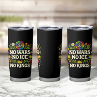 No Wars No ICE No Kings Tumbler Cup Floral Resist Anti War Protest