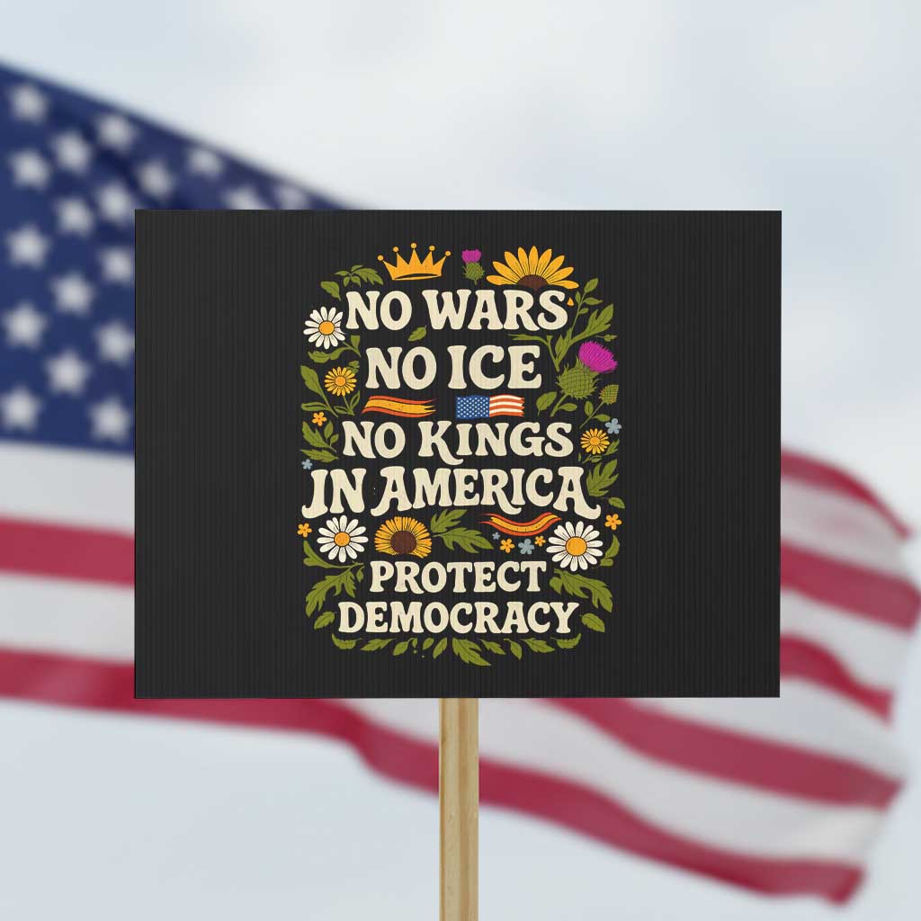 No Wars No ICE No Kings Protest Sign Floral Resist No Kings In America Protest