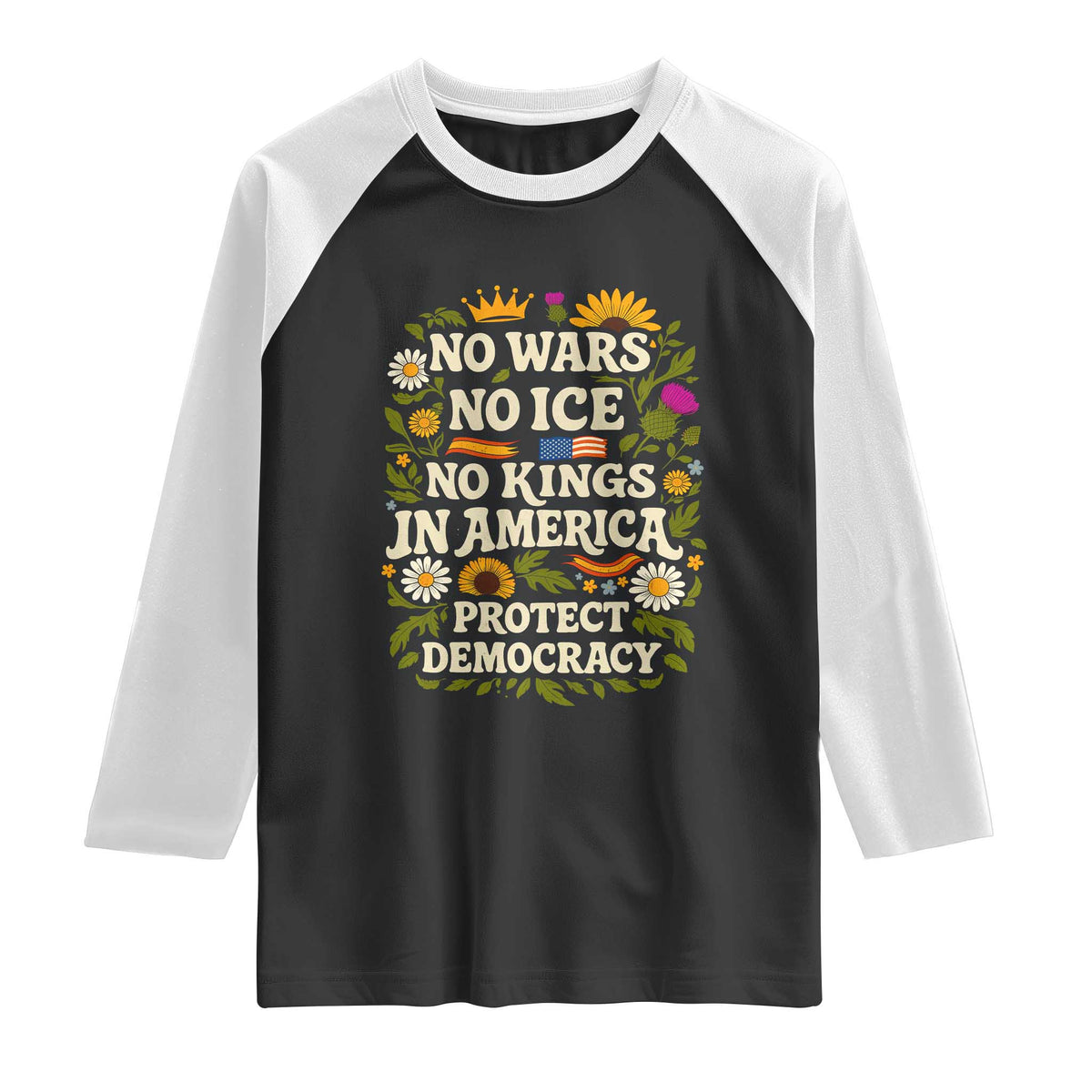 No Wars No ICE No Kings Raglan Shirt Floral Resist No Kings In America Protest