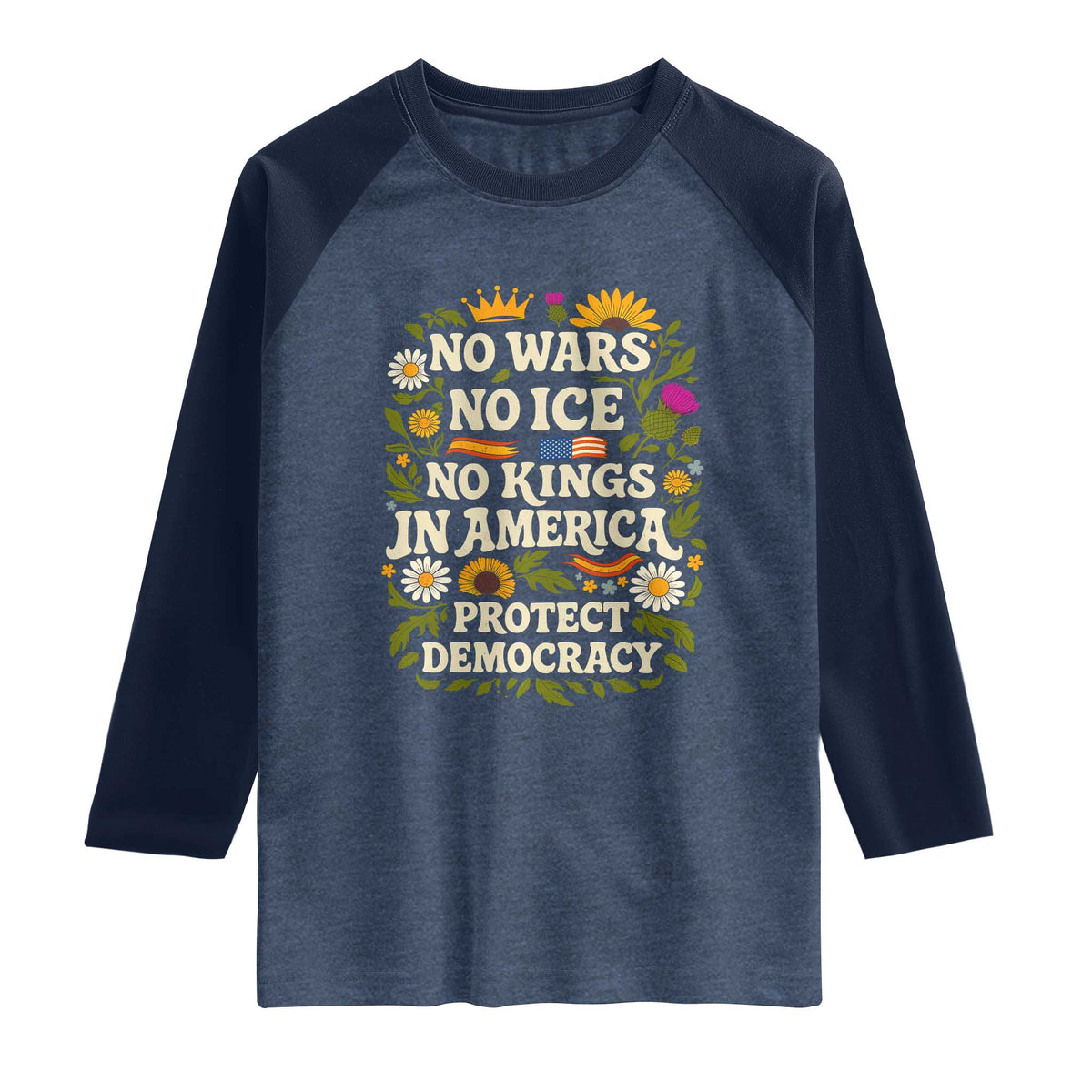 No Wars No ICE No Kings Raglan Shirt Floral Resist No Kings In America Protest