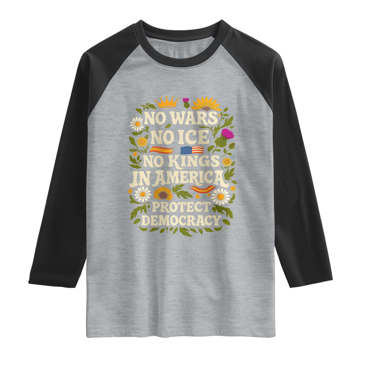 No Wars No ICE No Kings Raglan Shirt Floral Resist No Kings In America Protest