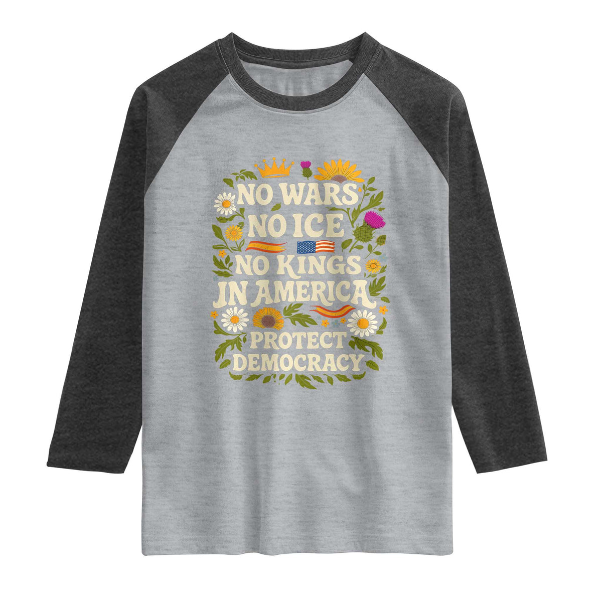 No Wars No ICE No Kings Raglan Shirt Floral Resist No Kings In America Protest