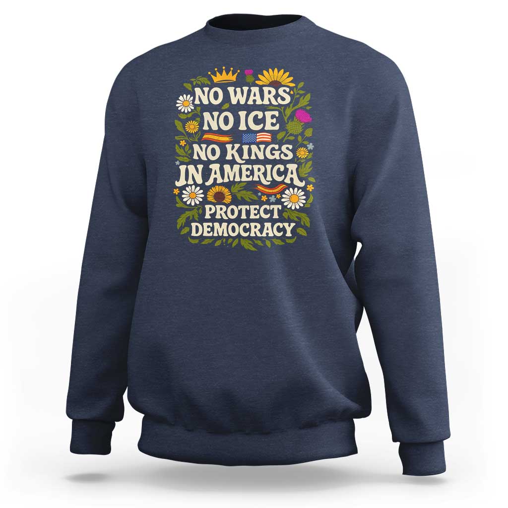 No Wars No ICE No Kings Sweatshirt Floral Resist No Kings In America Protest