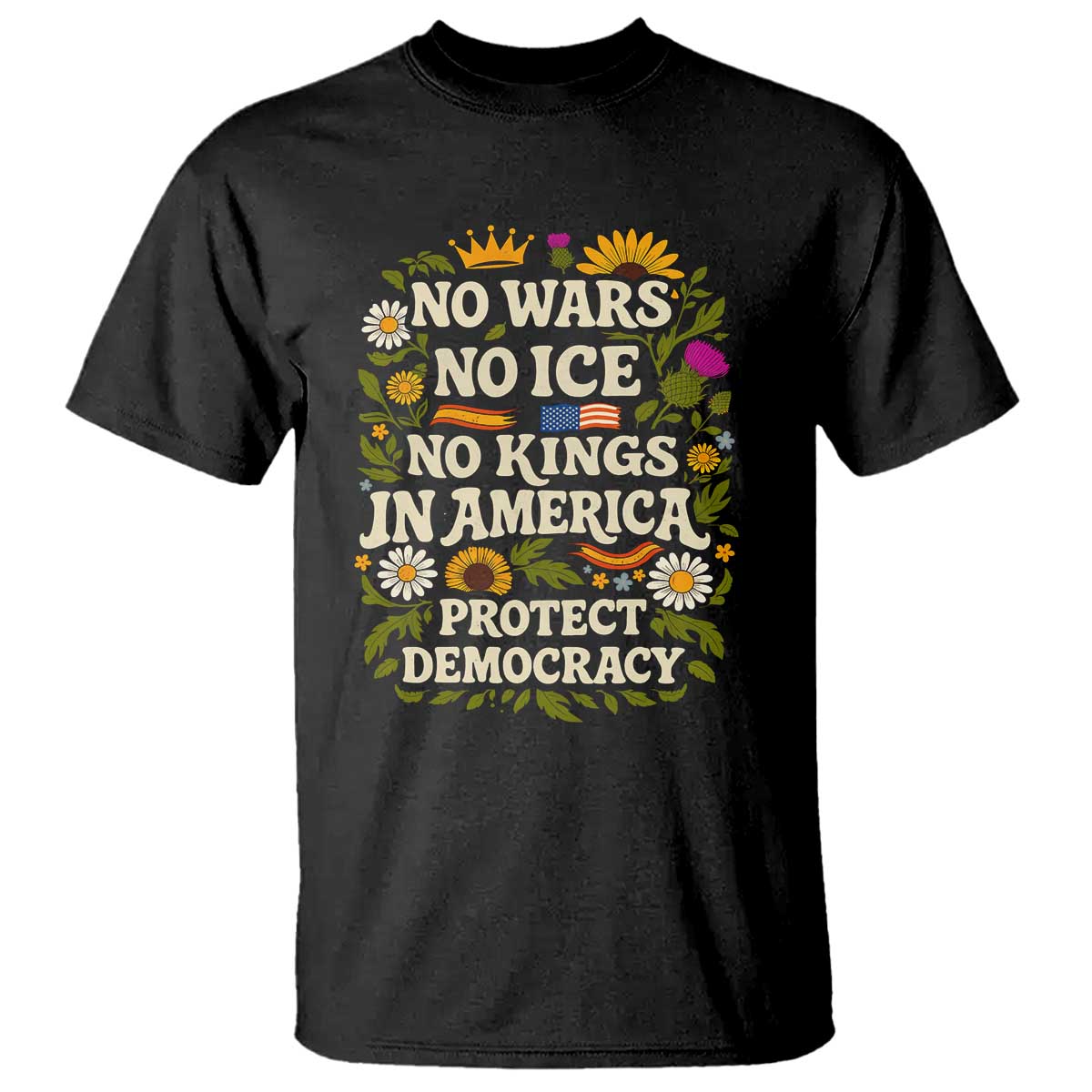 No Wars No ICE No Kings T Shirt Floral Resist No Kings In America Protest