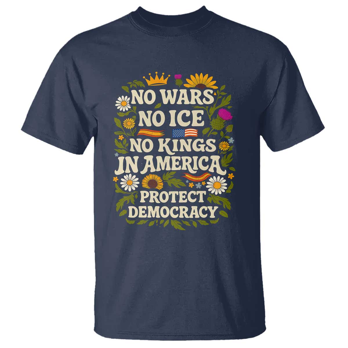 No Wars No ICE No Kings T Shirt Floral Resist No Kings In America Protest
