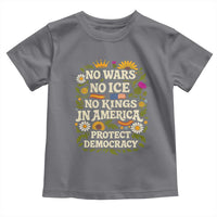 No Wars No ICE No Kings Toddler T Shirt Floral Resist No Kings In America Protest