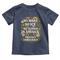 No Wars No ICE No Kings Toddler T Shirt Floral Resist No Kings In America Protest