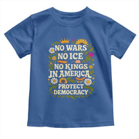 No Wars No ICE No Kings Toddler T Shirt Floral Resist No Kings In America Protest