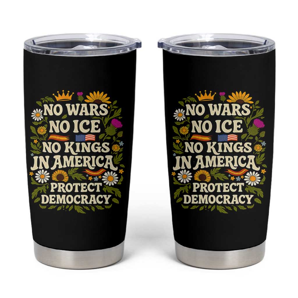 No Wars No ICE No Kings Tumbler Cup Floral Resist No Kings In America Protest