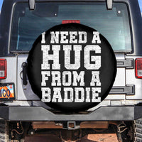 I Need A Hug From A Baddie Spare Tire Cover Funny Saying Quote