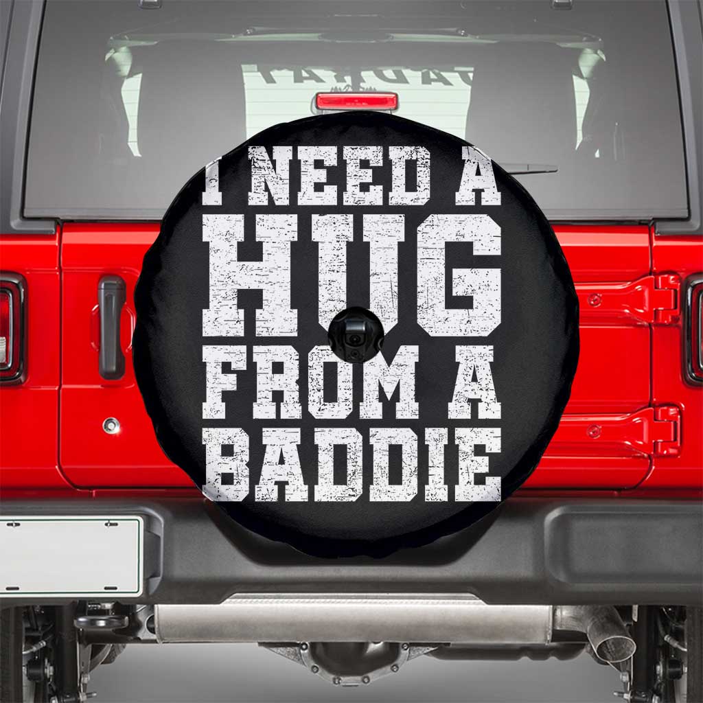 I Need A Hug From A Baddie Spare Tire Cover Funny Saying Quote