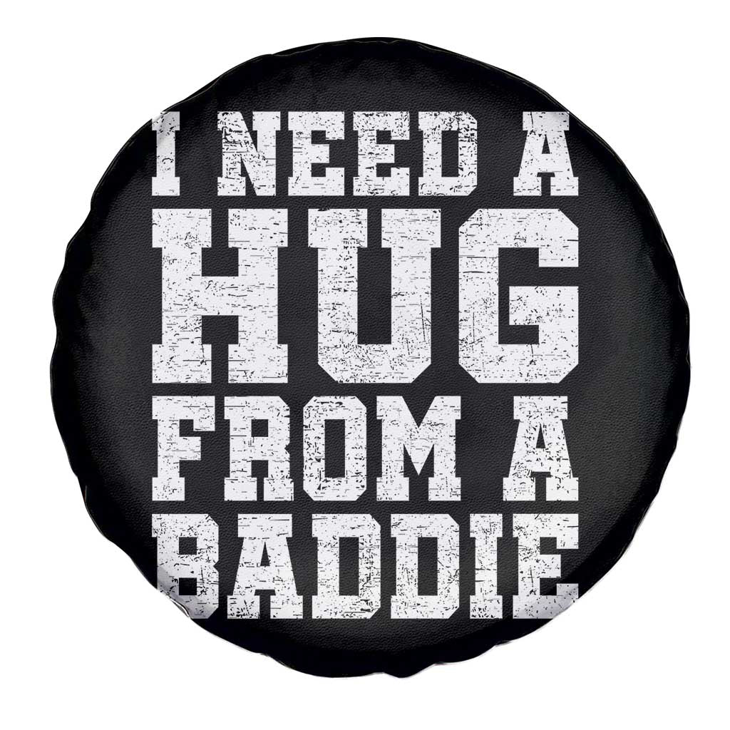 I Need A Hug From A Baddie Spare Tire Cover Funny Saying Quote