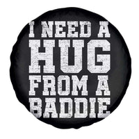 I Need A Hug From A Baddie Spare Tire Cover Funny Saying Quote