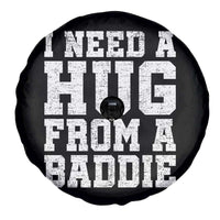I Need A Hug From A Baddie Spare Tire Cover Funny Saying Quote