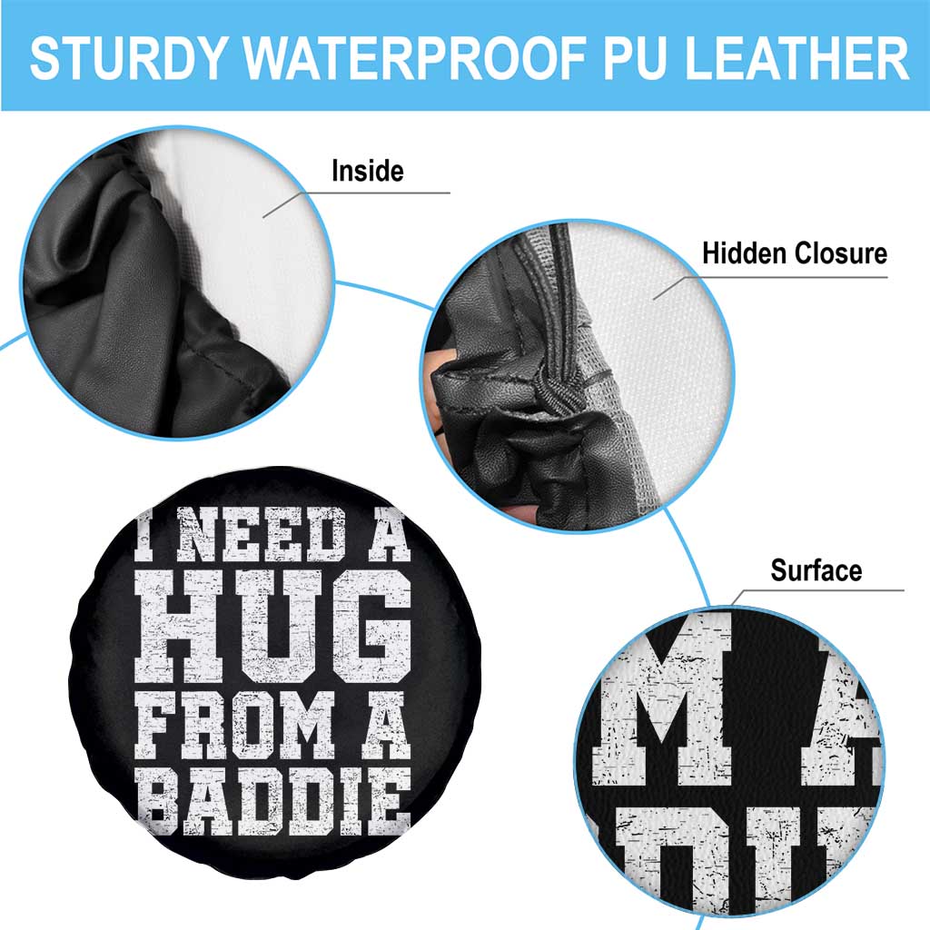 I Need A Hug From A Baddie Spare Tire Cover Funny Saying Quote